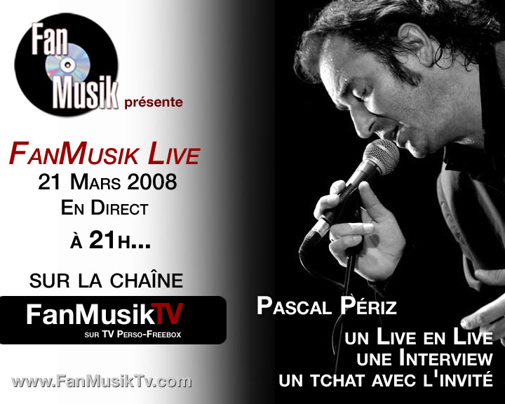 FanMusik Live 10, le 21 mars 2008 avec Pascal Périz